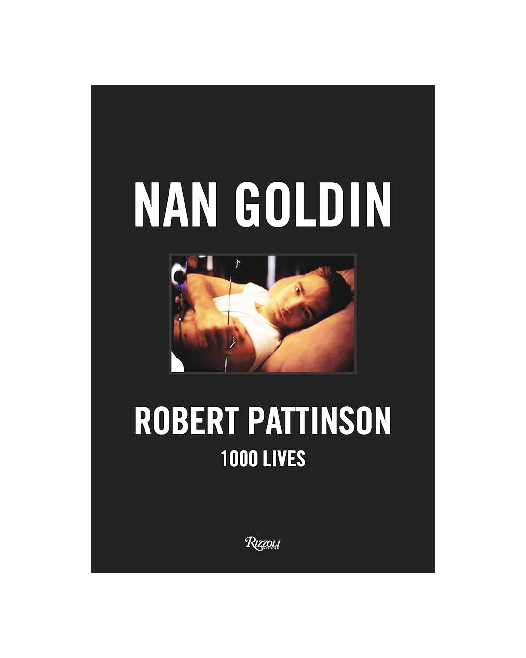 1000 Lives - Nan Goldin & Robert Pattinson – Offbrand Library 1000 Lives - Nan Goldin & Robert Pattinson – Offbrand Library