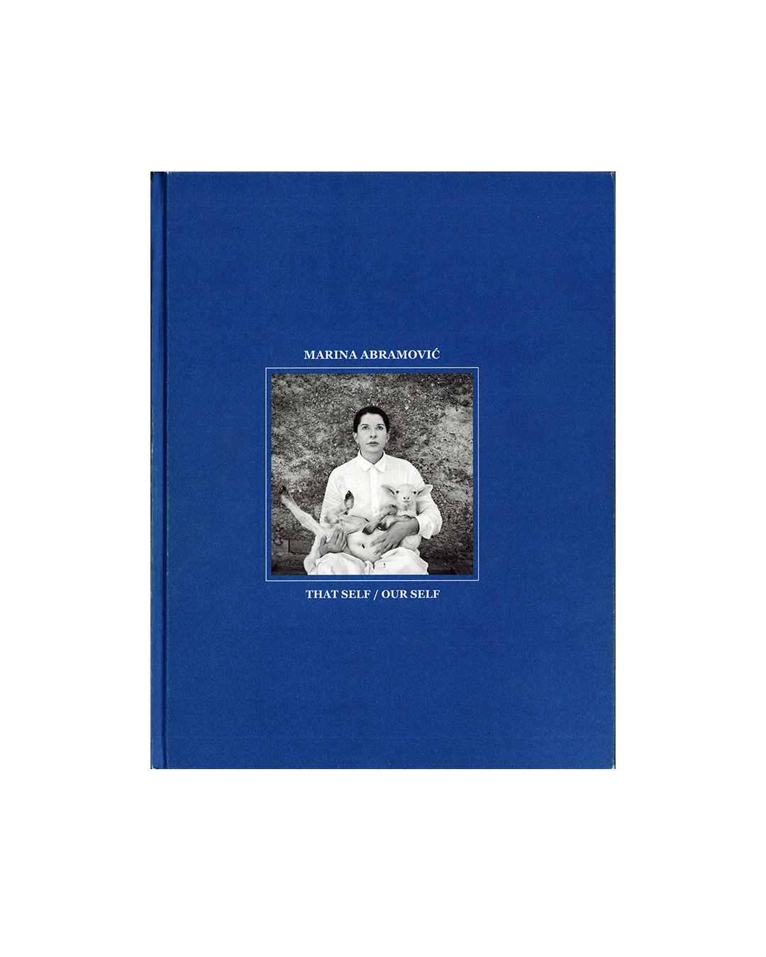 Marina Abramovic - That Self / Our Self