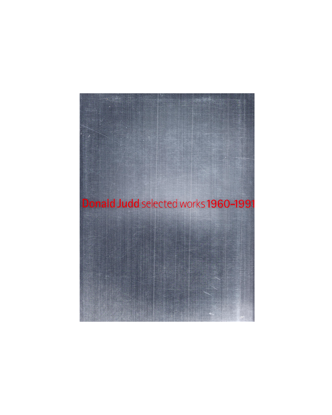 Donald Judd - Selected Works 1960-1991 – Offbrand Library